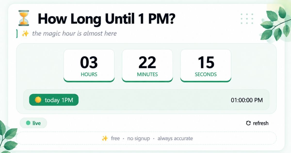 How Long Until 1 PM? Live Countdown Timer & Complete Time Guide