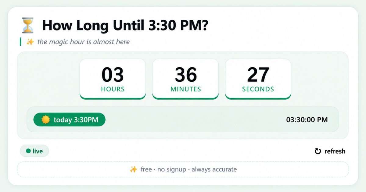 How Long Until 3:30 PM? Live Countdown Timer, Calculator & Complete Guide
