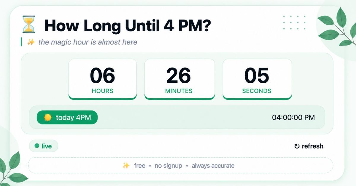 How Long Until 4 PM? Live Countdown Timer