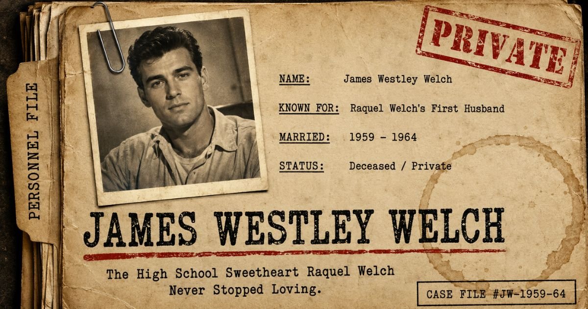 James Westley Welch: The Untold Story of Raquel Welch's First Love In Detailed